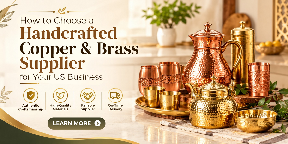 How to Choose a Handcrafted Copper & Brass Supplier for Your US Business